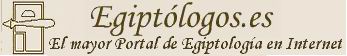 Egiptologos.es: El mayor Portal de Egiptologa en Internet. La fuente para profundizar en el estudio del antiguo Egipto y adentrarse de lleno en el mundo de la Egiptologa.