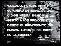 "Cuidado Faran, deja que el pueblo de Israel se vaya o Dios herir en el pas de Egipto a los primognitos, desde el primognito del Faran hasta el preso de la crcel"