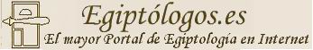 Egiptologos.es: El mayor Portal de Egiptolog�a en Internet. La fuente para profundizar en el estudio del antiguo Egipto y adentrarse de lleno en el mundo de la Egiptolog�a.
